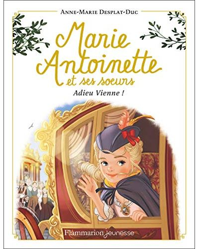 Marie-Antoinette et ses soeurs. Vol. 4. Adieu Vienne !
