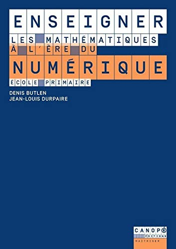 Enseigner les mathématiques à l'ère du numérique : école primaire