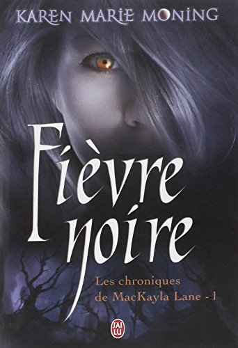 Les chroniques de MacKayla Lane. Vol. 1. Fièvre noire