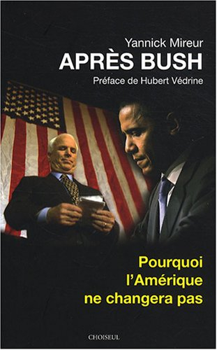 Après Bush : pourquoi l'Amérique ne changera pas