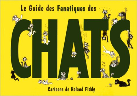 le guide des fanatiques des chats