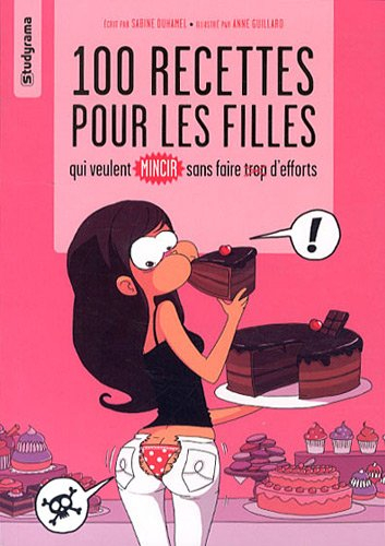 100 recettes pour les filles qui veulent mincir sans faire trop d'efforts