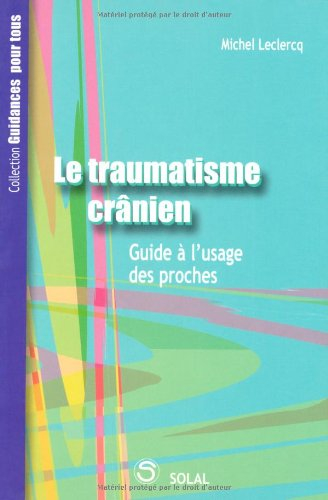 Le traumatisme crânien : guide à l'usage des proches