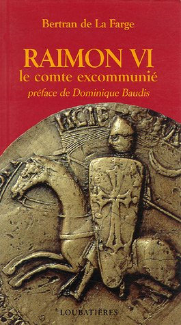 Raimon VI : le comte excommunié