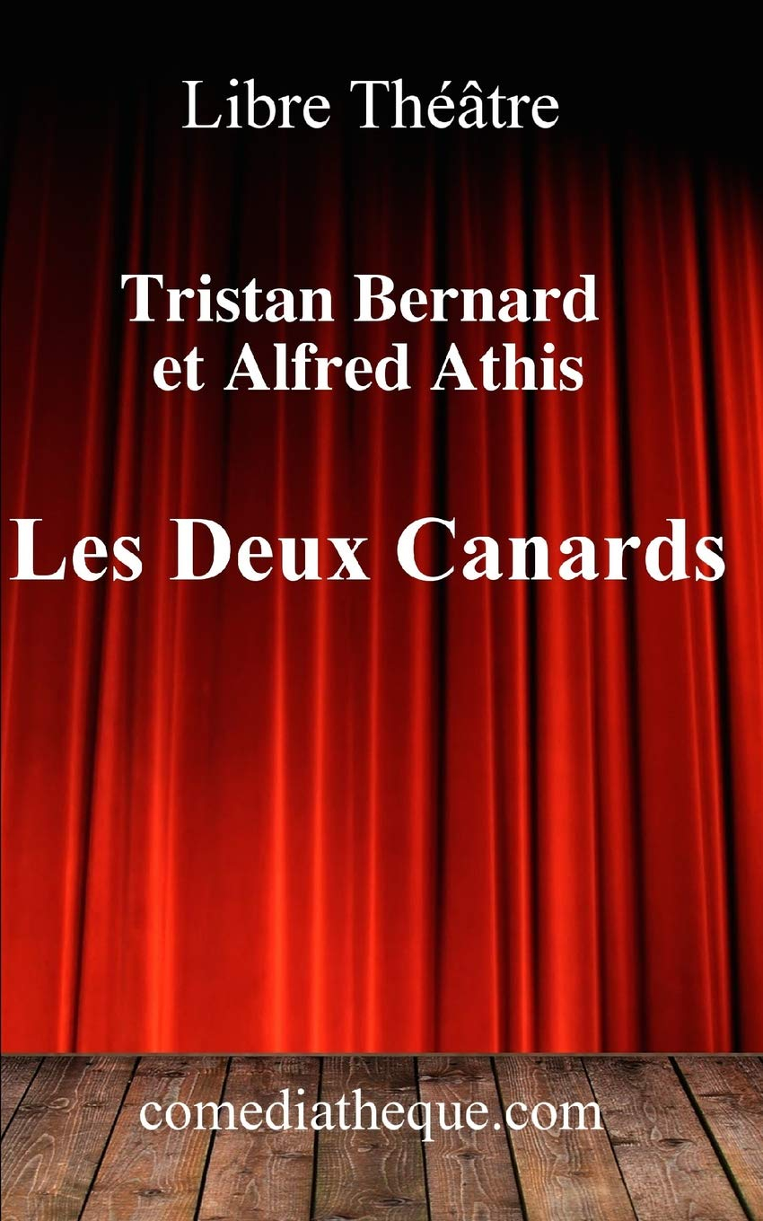 Les Deux Canards: Texte intégral précédé des réactions de la critique lors de la création (Comoedia,
