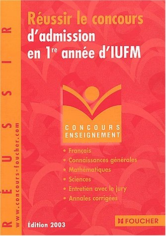 concours enseignement : réussir le concours d'admission en 1ère année d'iufm, licence