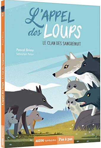 L'appel des loups. Vol. 2. Le clan des Sangrenuit