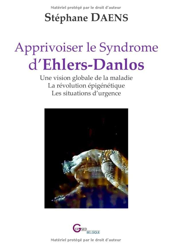 Apprivoiser le Syndrome d’Ehlers-Danlos: Une vision globale de la maladie – La révolution épigénétiq