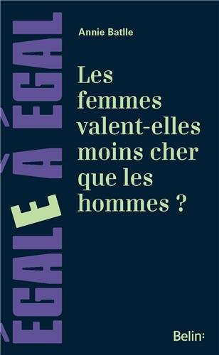 Les femmes valent-elles moins cher que les hommes ? : sur les inégalités de salaires entre les femme