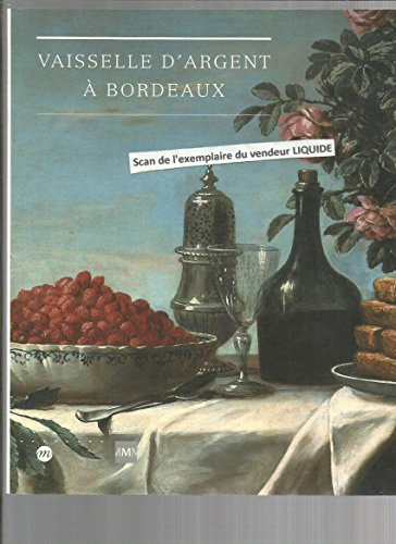 Vaisselle d'argent à Bordeaux : Musée des arts décoratifs, Bordeaux