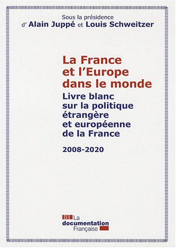 La France et l'Europe dans le monde : livre blanc sur la politique étrangère et européenne de la Fra