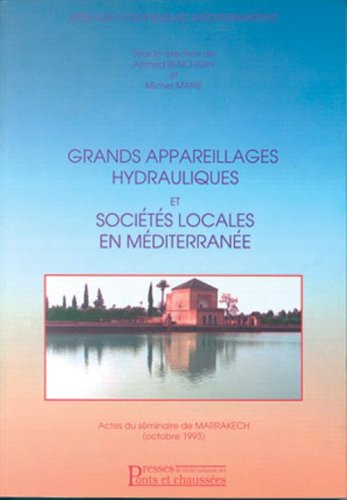 grands appareillages hydrauliques et sociétés locales en méditerranée: actes du séminaire de marrake