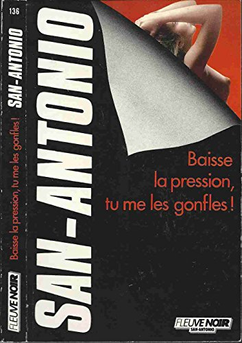 baisse la pression, tu me les gonfles!