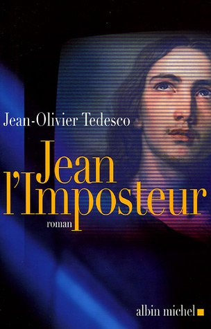 La trinité désenchantée. Vol. 1. Jean l'imposteur