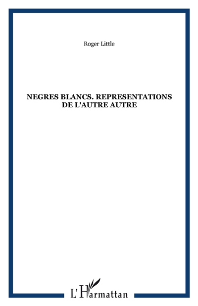 Nègres blancs : représentations de l'autre autre