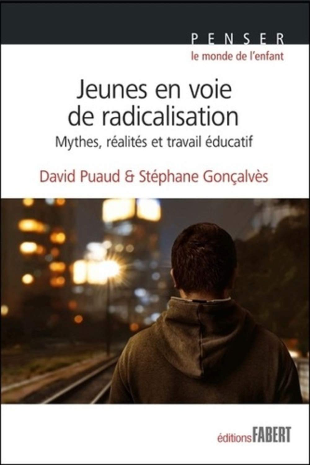 Jeunes en voie de radicalisation : mythes, réalités et travail éducatif