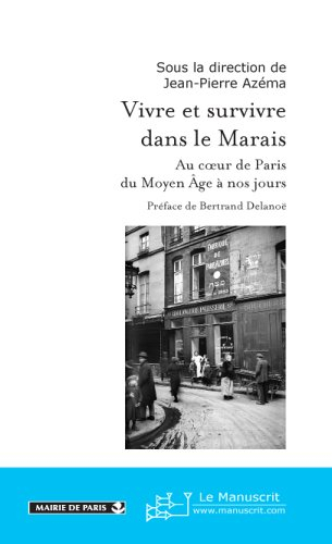 Vivre et survivre dans le Marais : au coeur de Paris, du Moyen Age à nos jours