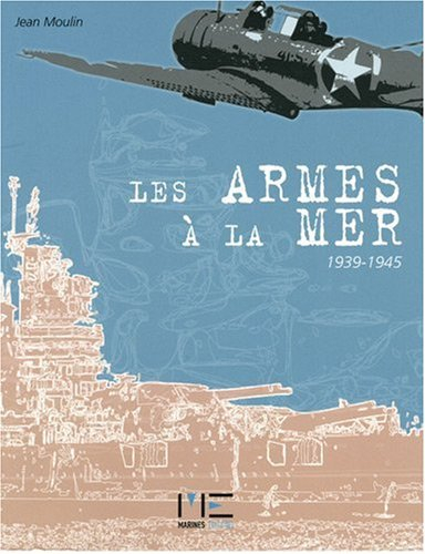 Les armes à la mer : 1939-1945