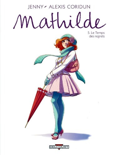 Mathilde. Vol. 5. Le temps des regrets