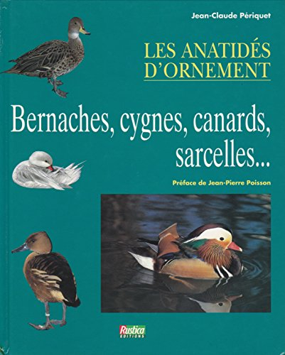Les Anatidés d'ornement : bernaches, cygnes, canards, sarcelles