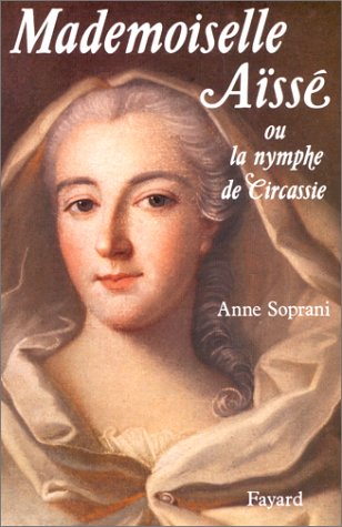 Mademoiselle Aïssé ou la Nymphe de Circassie