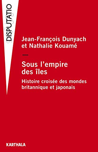 Sous l'empire des îles : histoire croisée des mondes britannique et japonais