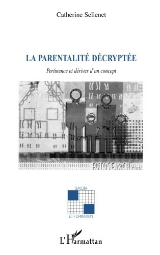 La parentalité décryptée : pertinence et dérives d'un concept