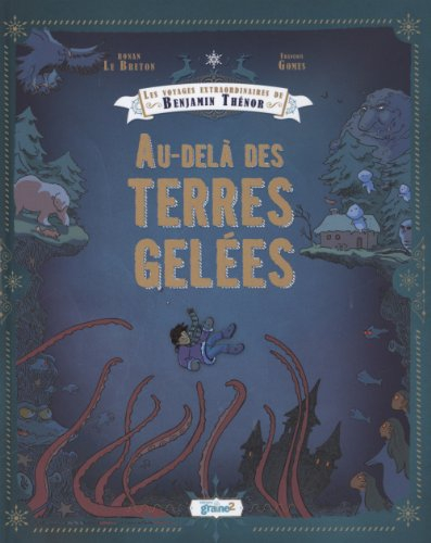 Les voyages extraordinaires de Benjamin Thénor. Au-delà des terres gelées