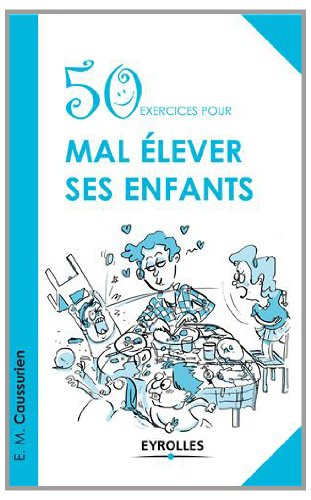 50 exercices pour mal élever ses enfants