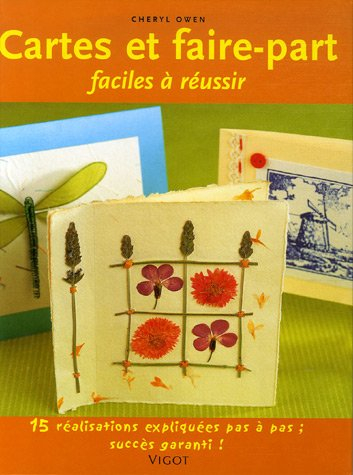 Cartes et faire-part faciles à réussir : 15 réalisations pas à pas, succès garanti