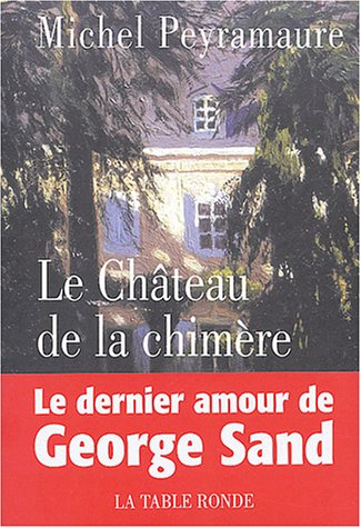 Le château de la chimère : le dernier amour de George Sand
