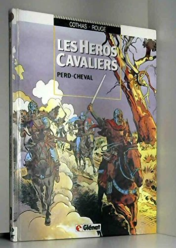 les héros cavaliers, tome 1 : perd-cheval