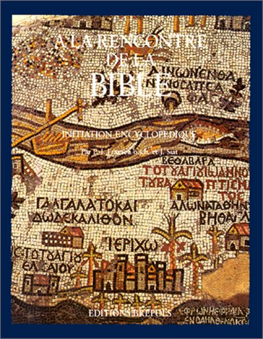 A la rencontre de la Bible. Vol. 3. Initiation encyclopédique