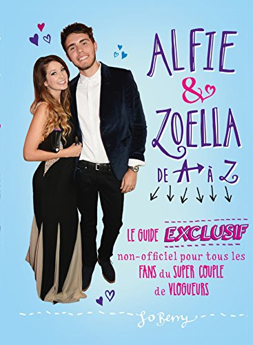 Alfie & Zoella de A à Z : le guide non officiel du super couple de vlogueurs