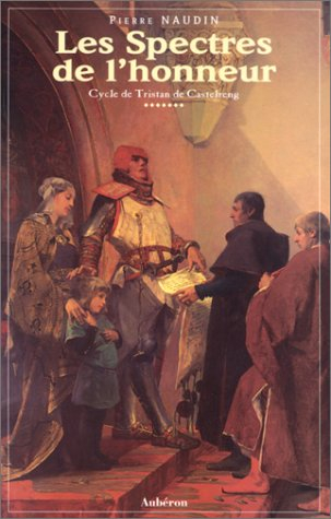 Le cycle de Tristan de Castelreng. Vol. 7. Les spectres de l'honneur
