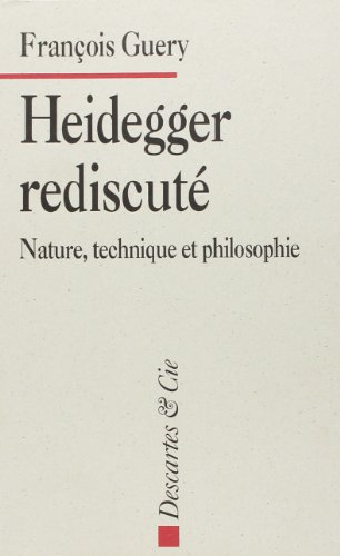 Heidegger rediscuté : nature, technique et philosophie