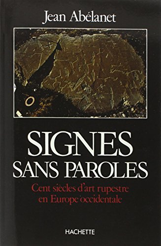 Signes sans paroles : cent siècles d'art rupestre en Europe occidentale