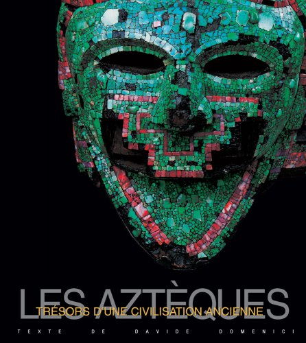 Les Aztèques : trésors d'une civilisation ancienne