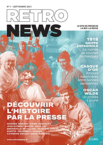Retronews, n° 1. Découvrir l'histoire par la presse