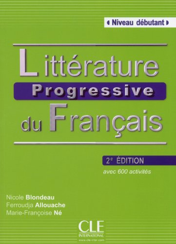 Littérature progressive du français, niveau débutant : avec 600 activités