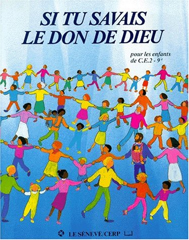 Si tu savais le don de Dieu : pour les enfants de CE2-9e