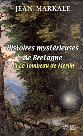 Le tombeau de Merlin et autres histoires mystérieuses de Bretagne