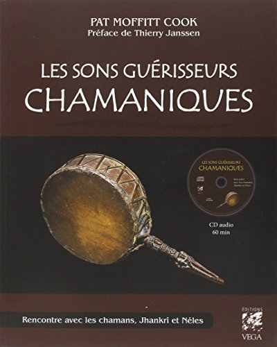 Les sons guérisseurs chamaniques : rencontre avec les chamans, Jhankri et Néles
