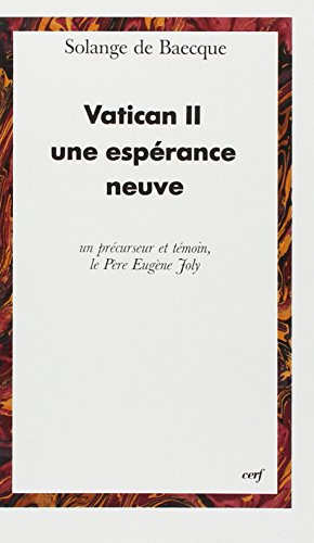 Vatican II, une espérance neuve : un précurseur et témoin, le Père Eugène Joly