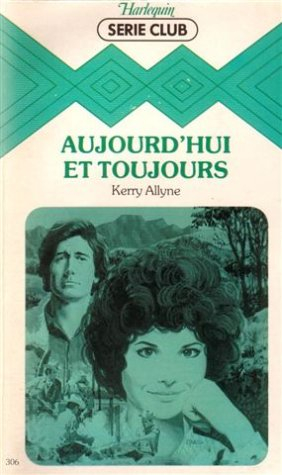 aujourd'hui et toujours : collection : harlequin série club n, 306