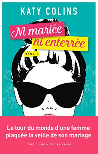Ni mariée ni enterrée. Vol. 1. Partir (un jour)