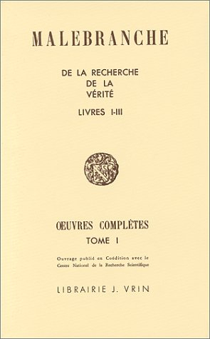 Oeuvres complètes. Vol. 1. De la recherche de la vérité : livres 1-3