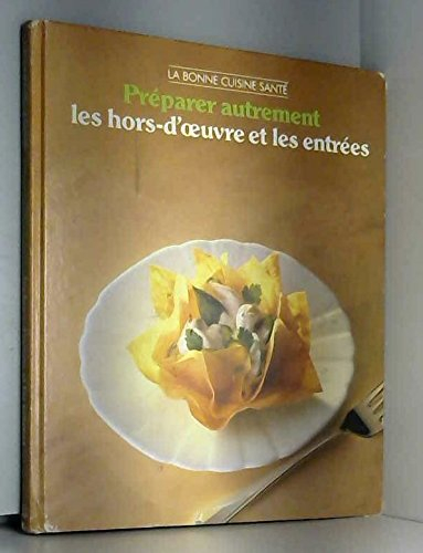 Préparer autrement les hors-d'oeuvre et les entrées