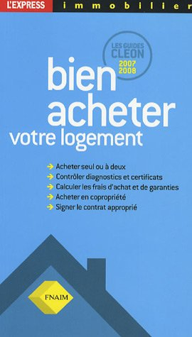 Bien acheter votre logement : les guides Cléon 2007-2008