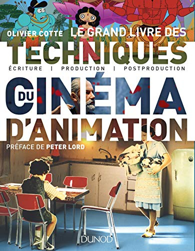 Le grand livre des techniques du cinéma d'animation : écriture, production, post-production